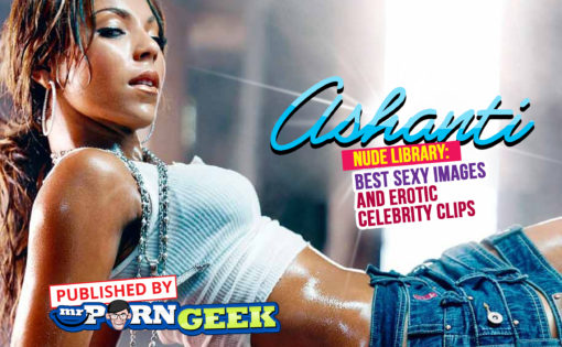 Ashanti Nude Library: Best Sexy Images & Erotic Celebrity Clips