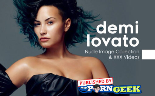 Demi Lovato Nude Image Collection & XXX Videos