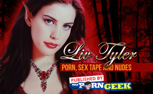 Liv Tyler Porn, Sex Tape & Nudes Database