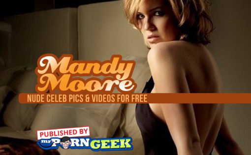 Mandy Moore Naked & Hot Nude Celebrity Leaks Collection