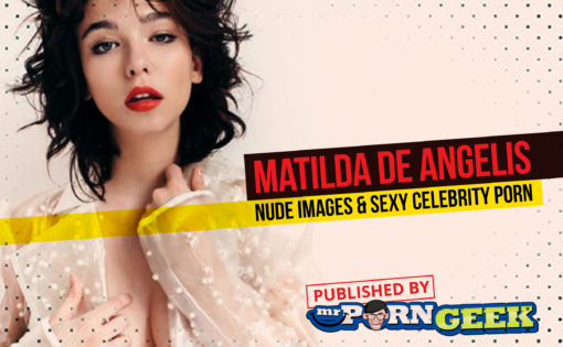Matilda De Angelis Nude Images & Sexy Celebrity Porn