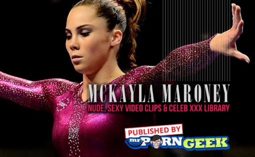 McKayla Maroney Nude, Sexy Video Clips & Celeb XXX Library