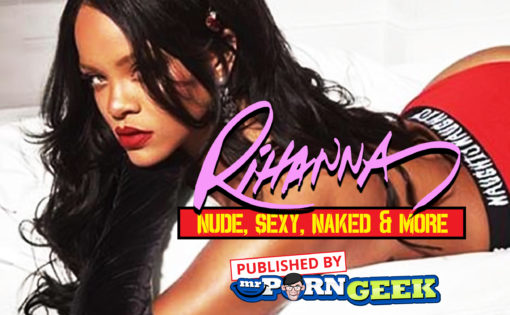 Rihanna Nude, Sexy, Naked & More – Celebrity Porn Collection