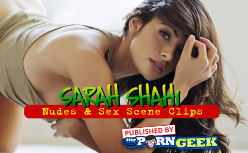 Sarah Shahi Nudes & Sex Scene Clips (XXX Celeb)