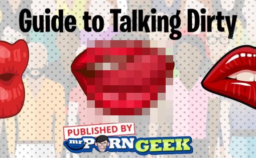 Mr. Porn Geek’s Guide to Talking Dirty