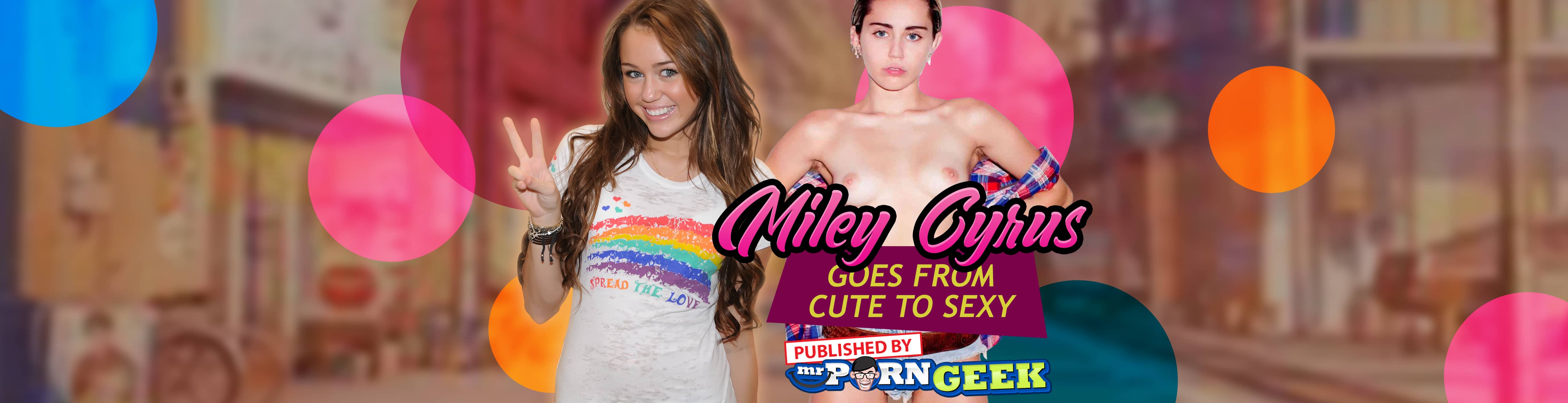 Miley Cyrus Nude She Goes From Cute To Sexy — MrPornGeek Blog