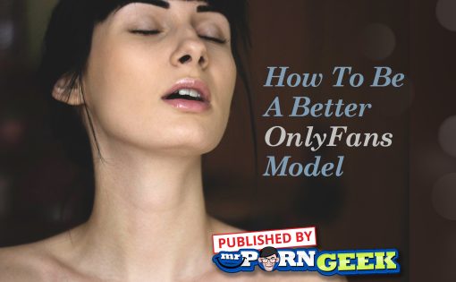 How To Be A Better OnlyFans Model