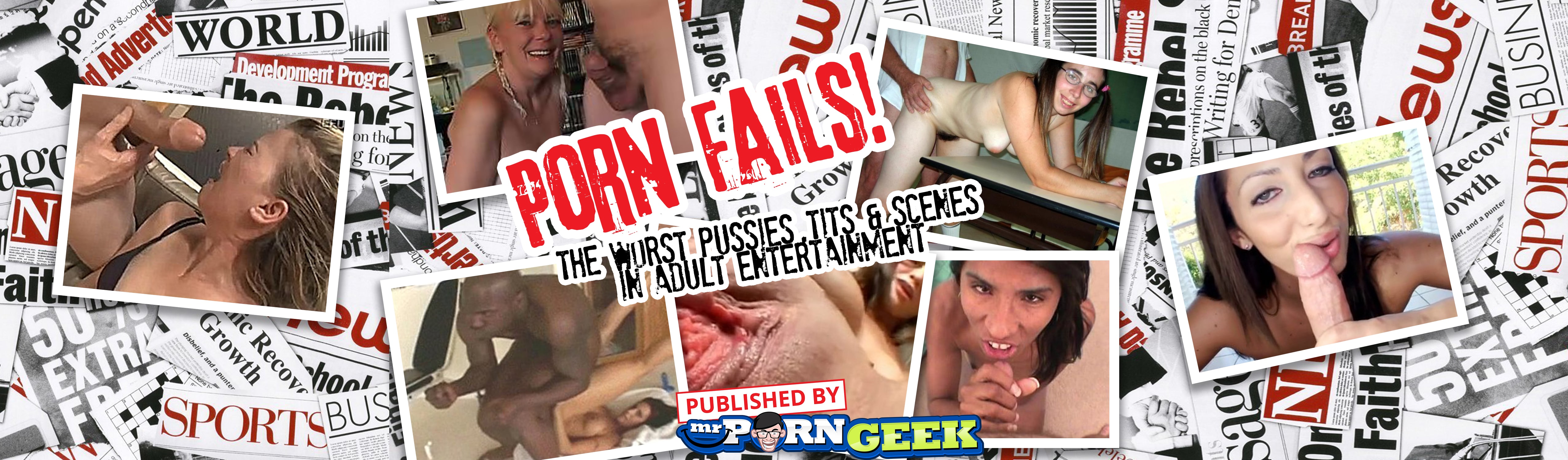 Porn Fails: The Worst Pussies, Tits & Scenes in Adult ...
