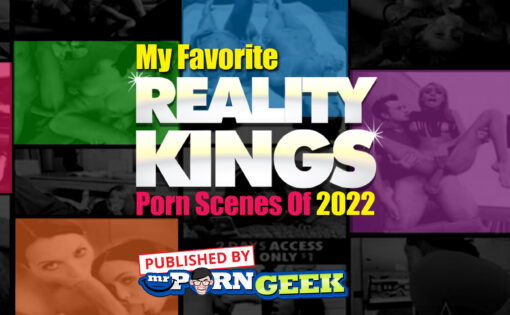 My Favorite Reality Kings Porn Scenes Of 2022